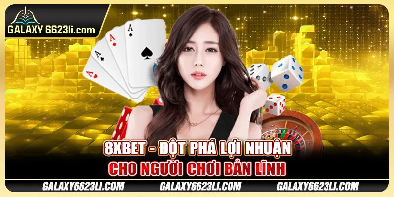 8xbet - Đột Phá Lợi Nhuận Cho Người Chơi Bản Lĩnh