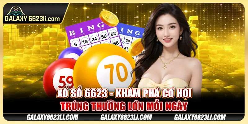 Xổ Số 6623 - Khám Phá Cơ Hội Trúng Thưởng Lớn Mỗi Ngày