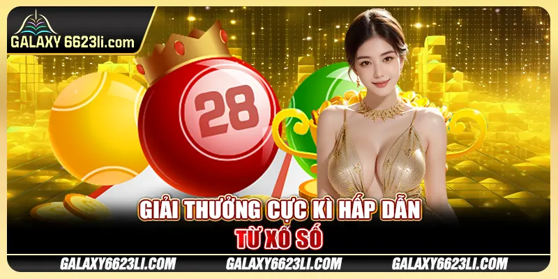Giải thưởng cực kì hấp dẫn từ xổ số