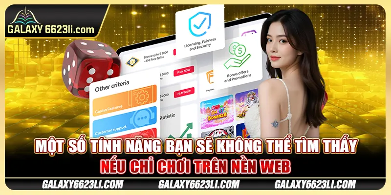 Một số tính năng bạn sẽ không thể tìm thấy nếu chỉ chơi trên nền web